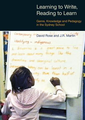 Learning to Write/Reading to Learn: Genre, Knowledge and Pedagogy in the Sydney School (Equinox Textbooks and Surveys in Linguistics)