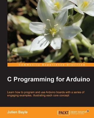 C Programming for Arduino: Building your own electronic devices is fascinating fun and this book helps you enter the world of autonomous but connected ... up learning some skills to surprise your