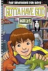 Gotta Have God: Fun Devotions for Boys: Ages 2-5