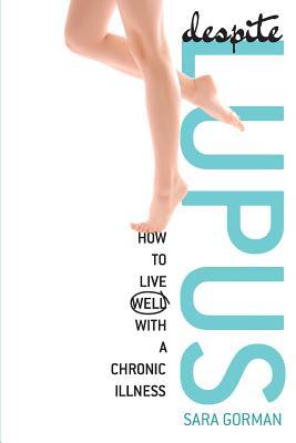 Despite Lupus: How to Live Well with a Chronic Illness (Paperback)