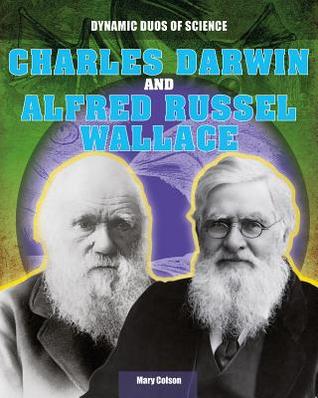 Charles Darwin and Alfred Russel Wallace (Dynamic Duos of Science, 2)