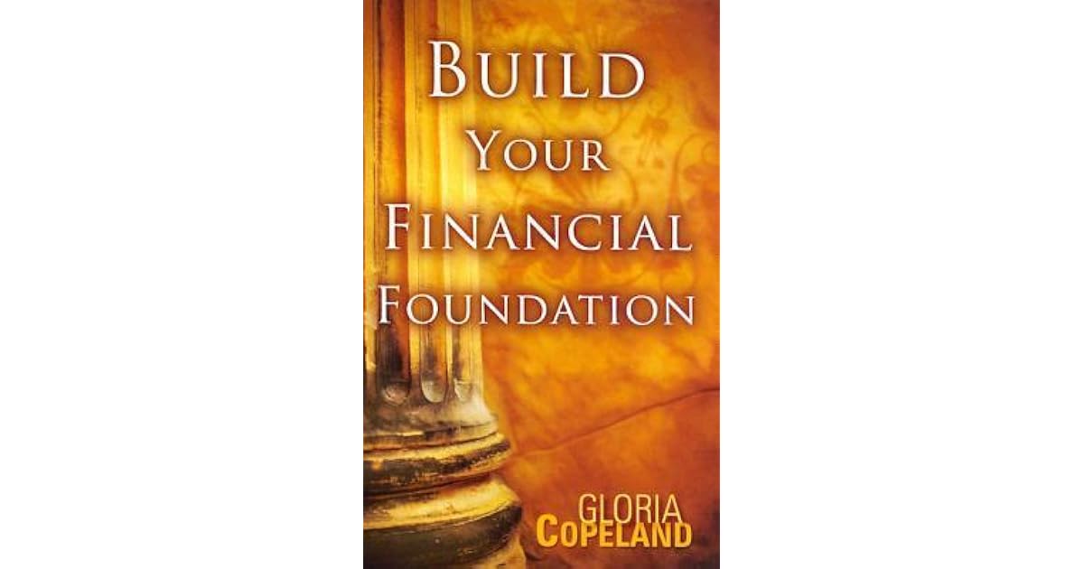 Build Your Financial Foundation by Gloria Copeland
