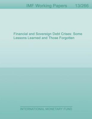 Financial and Sovereign Debt Crises: Some Lessons Learned and Those Forgotten