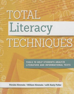 Total Literacy Techniques: Tools to Help Students Analyze Literature and Informational Texts