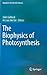 The Biophysics of Photosynthesis (Biophysics for the Life Sciences, 11)