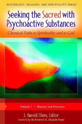 Seeking the Sacred with Psychoactive Substances: Chemical Paths to Spirituality and to God [2 volumes] (Psychology, Religion, and Spirituality)