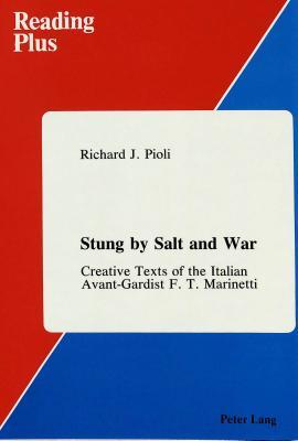 Stung by Salt and War: Creative Texts of the Italian Avant-Gardist F.T. Marinetti (Reading Plus)