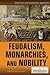 Feudalism, Monarchies, and Nobility (Political and Economic Systems)