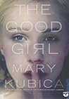 The Good Girl by Mary Kubica The Good Girl by Mary Kubica