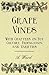Grape Vines - With Chapters on Pot Culture, Propagation and Varieties