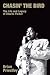 Chasin' the Bird: The Life and Legacy of Charlie Parker (Popular Music History)