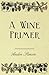 A Wine Primer by Andre Simon