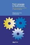 From Language to Multimodality: New Developments in the Study of Ideational Meaning (Functional Linguistics) From Language to Multimodality: New Developments in the Study of Ideational Meaning (Functional Linguistics)