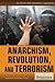 Anarchism, Revolution, and Terrorism (Political and Economic Systems, 1)