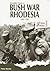 Bush War Rhodesia: 1966-1980 (Africa@War)