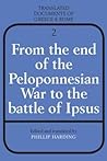 From the End of the Peloponnesian War to the Battle of Ipsus (Translated Documents of Greece and Rome, Series Number 2) From the End of the Peloponnesian War to the Battle of Ipsus (Translated Documents of Greece and Rome, Series Number 2)