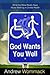 God Wants You Well: What the Bible Really Says About Walking in Divine Health