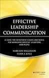 Effective Leadership Communication: A Guide for Department Chairs and Deans for Managing Difficult Situations and People (Jossey-Bass Resources for Department Chairs)