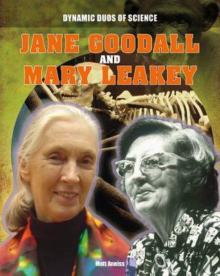 Jane Goodall and Mary Leakey (Dynamic Duos of Science, 4)