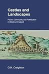 Castles and Landscapes: Power, Community and Fortification in Medieval England (Studies in the Archaeology of Medieval Europe)
