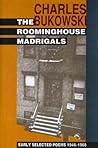 The Roominghouse Madrigals by Charles Bukowski