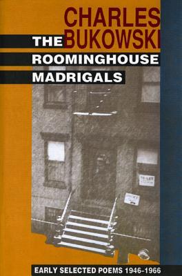 The Roominghouse Madrigals: Early Selected Poems 1946-1966 – Poetry from the Beloved Los Angeles Barfly's Softer Side