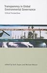 Transparency in Global Environmental Governance: Critical Perspectives (Earth System Governance)