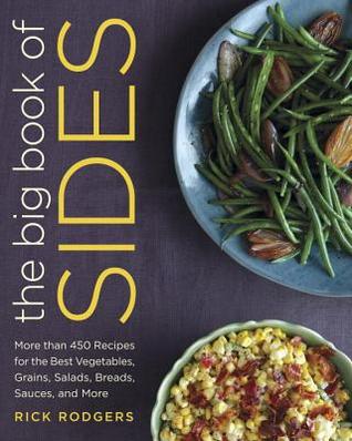 The Big Book of Sides: More than 450 Recipes for the Best Vegetables, Grains, Salads, Breads, Sauces, and More: A Cookbook (Hardcover)
