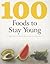 100 Foods to Stay Young: Ev...