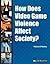 How Does Video Game Violenc...