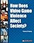 How Does Video Game Violence Affect Society? by Patricia D. Netzley