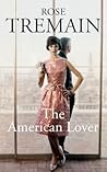 The American Lover by Rose Tremain The American Lover by Rose Tremain