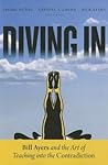 Diving In: Bill Ayers and the Art of Teaching into the Contradiction Diving In: Bill Ayers and the Art of Teaching into the Contradiction