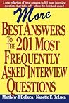 More Best Answers to the 201 Most Frequently Asked Interview Questions More Best Answers to the 201 Most Frequently Asked Interview Questions