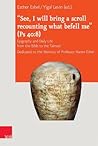 See, I Will Bring a Scroll Recounting What Befell Me (Ps 408): Epigraphy and Daily Life from the Bible to the Talmud. Dedicated to the Memory of ... (Journal of Ancient Judaism. Supplements)