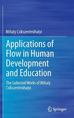 Applications of Flow in Human Development and Education (Hardcover)