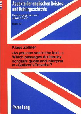 «As you can see in the text...» Which passages do literary scholars quote and interpret in «Gulliver's Travels»?: «Quotation analysis» as an aid to ... Intellectual, Cultural, and Literary History)