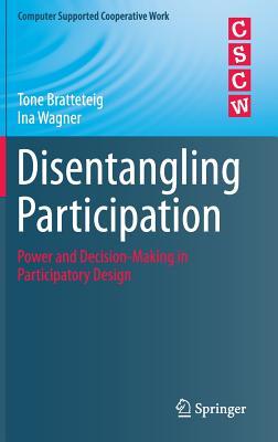 Disentangling Participation: Power and Decision-making in Participatory Design (Computer Supported Cooperative Work)
