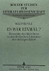Es war einmal?: Elemente des Märchens in der deutschen Literatur der siebziger Jahre (Kölner Studien zur Literaturwissenschaft) (German Edition) Es war einmal?: Elemente des Märchens in der deutschen Literatur der siebziger Jahre (Kölner Studien zur Literaturwissenschaft) (German Edition)