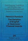 The Variation of English in Guernsey/Channel Islands (Bamberger Beiträge zur Englischen Sprachwissenschaft / Bamberg Studies in English Linguistics) The Variation of English in Guernsey/Channel Islands (Bamberger Beiträge zur Englischen Sprachwissenschaft / Bamberg Studies in English Linguistics)