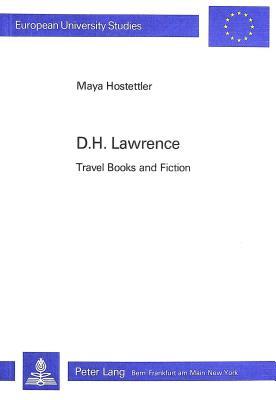 D.H. Lawrence: Travel Books and Fiction (Europäische Hochschulschriften / European University Studies / Publications Universitaires Européennes)