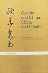 Goethe und China, China und Goethe: Bericht des Heidelberger Symposions (Eurosinica) (German Edition) Goethe und China, China und Goethe: Bericht des Heidelberger Symposions (Eurosinica) (German Edition)