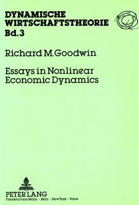 Essays in Nonlinear Economic Dynamics: Collected Papers 1980-1987 (Dynamische Wirtschaftstheorie)