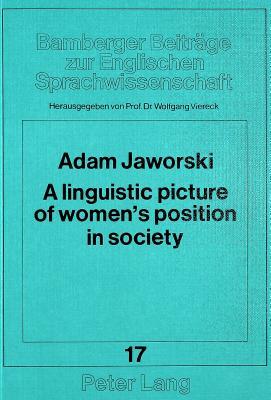 A linguistic picture of women's position in society: A Polish-English contrastive study (Bamberger Beiträge zur Englischen Sprachwissenschaft / Bamberg Studies in English Linguistics)