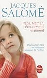Papa, Maman, écoutez-moi vraiment