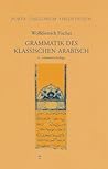 Grammatik Des Klassischen Arabisch (Porta Linguarum Orientalium) (Arabic and German Edition)