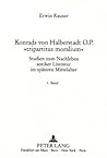 Konrads von Halberstadt O.P. «tripartitus moralium»: Studien zum Nachleben antiker Literatur im späteren Mittelalter (Europäische Hochschulschriften / ... Universitaires Européennes) (German Edition)