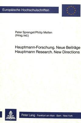 Hauptmann-Forschung. Neue Beiträge- Hauptmann Research. New Directions (Europäische Hochschulschriften / European University Studies / Publications ... Européennes) (English and German Edition)
