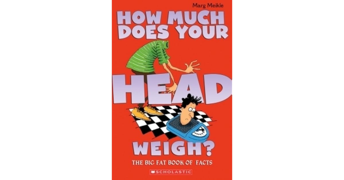 How Much Does Your Head Weigh? by Marg Meikle