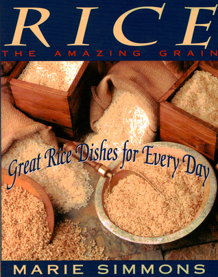 Rice: The Amazing Grain : Great Rice Dishes for Everyday (Hardcover)